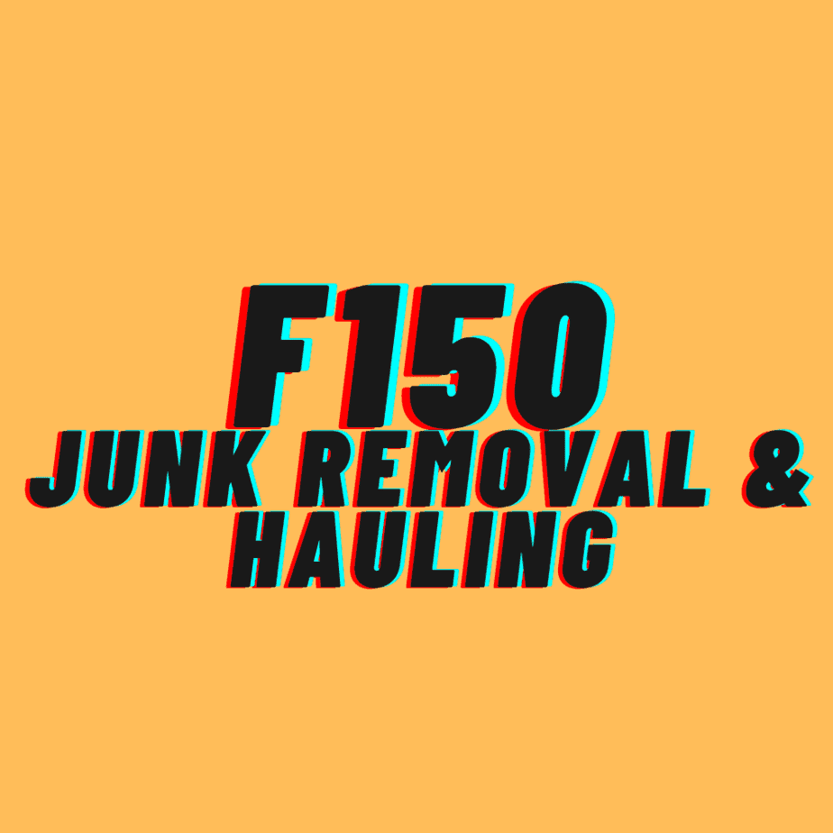 f150 junk removal & hauling
